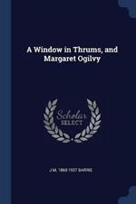 A Window in Thrums, and Margaret Ogilvy