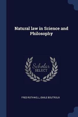 Natural Law in Science and Philosophy - Fred Rothwell,Emile Boutroux - cover