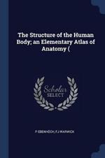 The Structure of the Human Body; An Elementary Atlas of Anatomy (