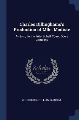 Charles Dillinghams's Production of Mlle. Modiste: As Sung by the Fritzi Scheff Comic Opera Company - Victor Herbert,Henry Blossom - cover