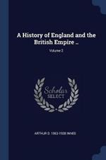 A History of England and the British Empire ..; Volume 2