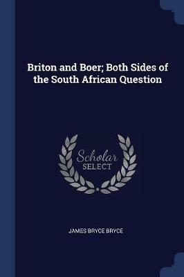 Briton and Boer; Both Sides of the South African Question - James Bryce Bryce - cover