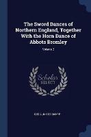 The Sword Dances of Northern England, Together with the Horn Dance of Abbots Bromley; Volume 3 - Cecil James Sharp - cover