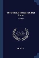 The Complete Works of Bret Harte; Volume 10 - Bret Harte - cover