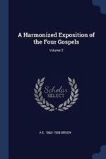 A Harmonized Exposition of the Four Gospels; Volume 2