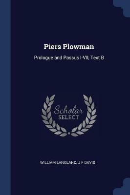 Piers Plowman: Prologue and Passus I-VII, Text B - William Langland,J F Davis - cover