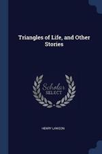 Triangles of Life, and Other Stories