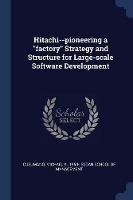 Hitachi--Pioneering a Factory Strategy and Structure for Large-Scale Software Development