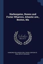 Harborgates, Rowes and Foster Wharves, Atlantic Ave., Boston, Ma