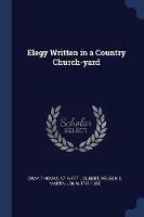 Elegy Written in a Country Church-Yard - Thomas Gray,Reuben S Gilbert,John Martin - cover