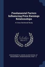 Fundamental Factors Influencing Price Earnings Relationships: A Cross Sectional Study