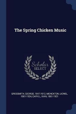 The Spring Chicken Music - George Grossmith,Lionel Monckton,Ivan Caryll - cover