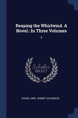 Reaping the Whirlwind. a Novel.: In Three Volumes: 3 - Daniel - cover
