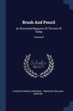 Brush and Pencil: An Illustrated Magazine of the Arts of Today; Volume 8