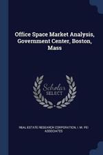 Office Space Market Analysis, Government Center, Boston, Mass