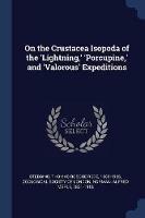 On the Crustacea Isopoda of the 'lightning, ' 'porcupine, ' and 'valorous' Expeditions