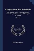 Early Dramas and Romances: The Robbers, Fiesco, Love and Intrigue, Demetrius, the Ghost-Seer, and the Sport of Destiny; Volume 4 - Friedrich Schiller - cover