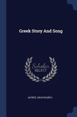 Greek Story and Song - Alfred John Church - cover