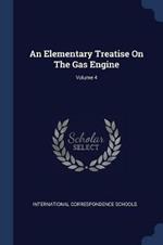 An Elementary Treatise on the Gas Engine; Volume 4