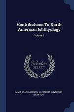 Contributions to North American Ichthyology; Volume 3