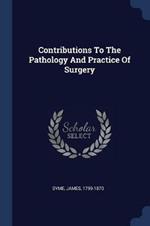 Contributions to the Pathology and Practice of Surgery