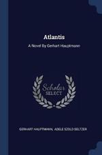 Atlantis: A Novel by Gerhart Hauptmann