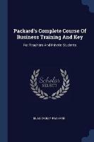 Packard's Complete Course of Business Training and Key: For Teachers and Private Students