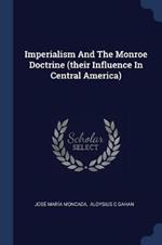 Imperialism and the Monroe Doctrine (Their Influence in Central America)