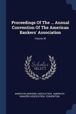 Proceedings of the ... Annual Convention of the American Bankers' Association; Volume 35