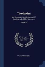 The Garden: An Illustrated Weekly Journal of Gardening in All Its Branches; Volume 49