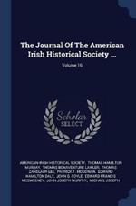 The Journal of the American Irish Historical Society ...; Volume 16