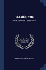 The Bible-Work: Isaiah. Jeremiah. Lamentations