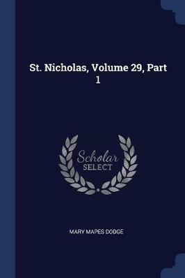 St. Nicholas, Volume 29, Part 1 - Mary Mapes Dodge - cover