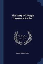 The Story of Joseph Lawrence Kahler