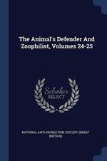 The Animal's Defender and Zoophilist, Volumes 24-25