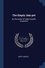 The Empty Jam-Pot: By the Author of 'willie Russell's Temptation'