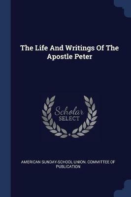 The Life and Writings of the Apostle Peter - cover