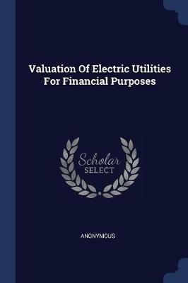 Valuation of Electric Utilities for Financial Purposes - Anonymous - cover