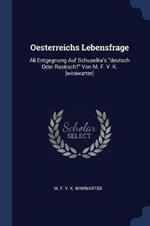 Oesterreichs Lebensfrage: Ali Entgegnung Auf Schuselka's Deutsch Oder Rastisch? Von M. F. V. K. [winiwarter]