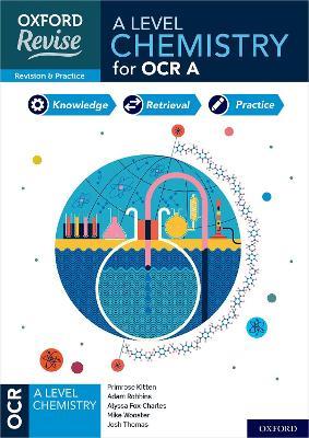 Oxford Revise: A Level Chemistry for OCR A Revision and Exam Practice - Primrose Kitten,Adam Robbins,Mike Wooster - cover