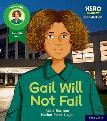 Hero Academy Non-fiction: Oxford Level 3, Yellow Book Band: Gail Will Not Fail - Abbie Rushton - cover