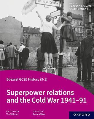 Edexcel GCSE History (9-1): Superpower relations and the Cold War 1941-91 Student Book - Tim Williams,Kat O'Connor - cover