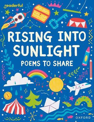 Readerful Books for Sharing: Year 3/Primary 4: Rising into Sunlight: Poems to Share - Catherine Baker - cover