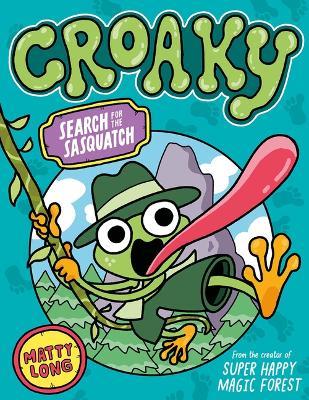 Croaky: Search for the Sasquatch: Volume 1 - Matty Long - cover