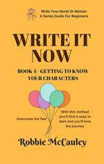 Write it Now. Book 4 - Getting To Know Your Characters