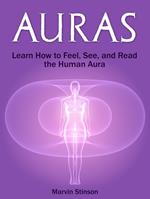 Auras: Learn How to Feel, See, and Read the Human Aura