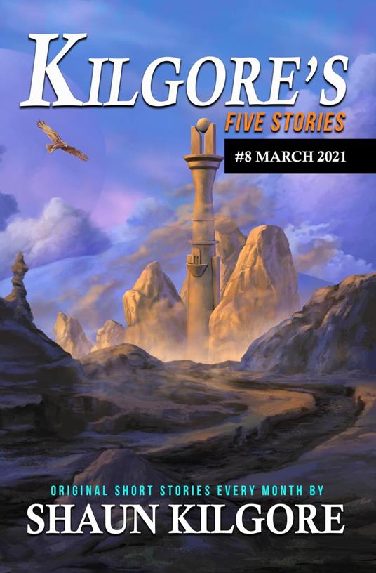 Kilgore's Five Stories #8: March 2021
