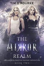 The Mirror Realm (Book Two): A Vampire & Shifter Fantasy Adventure