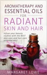 Aromatherapy and Essential Oils for Radiant Skin and Hair