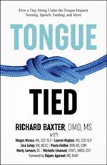 Tongue-Tied: How a Tiny String Under the Tongue Impacts Nursing, Speech, Feeding, and More